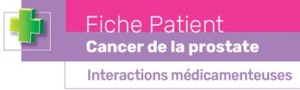 Fiche outil patient cancer prostate interactions medicamenteuses